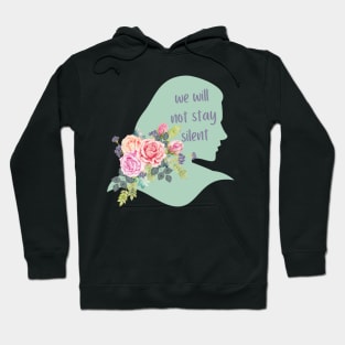 We Will Not Stay Silent - AFAB Rights - Women's Rights - Floral Social Justice Hoodie